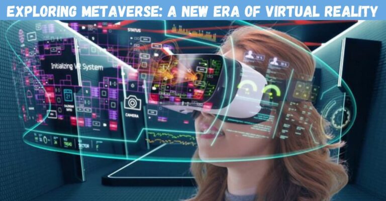Exploring Metaverse: A New Era of Virtual Reality