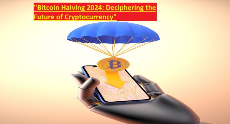 Bitcoin Halving 2024: Deciphering the Future of Cryptocurrency